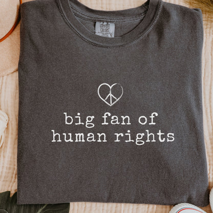 Big Fan of Human Rights Shirt – Kindness Statement Tee – Comfort Colors 1717 Pepper